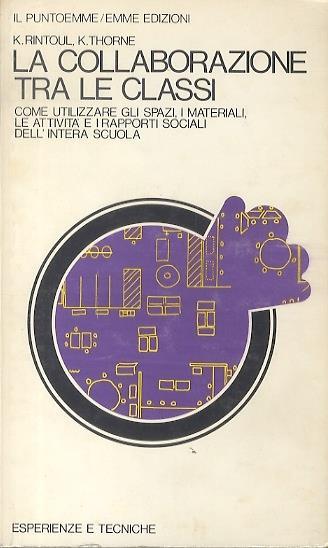 La collaborazione tra le classi: come utilizzare gli spazi, i materiali, le attività e i rapporti sociali dell’intera scuola - K. Rintoul,K. Thorne - copertina