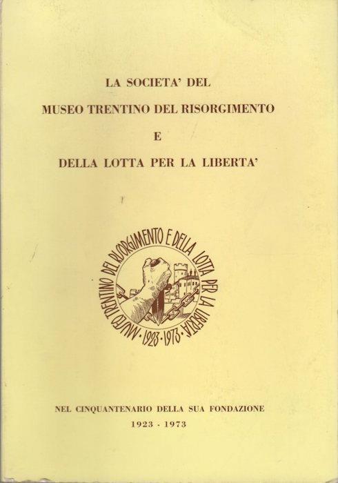 La Società del Museo trentino del Risorgimento e della lotta per la libertà - Bice Rizzi - copertina