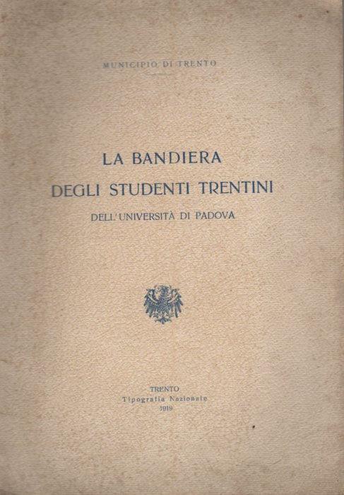 La bandiera degli studenti trentini dell’Università di Padova - Giuseppe Vicentini,Ferdinando Lori,Vittorio Zippel - copertina