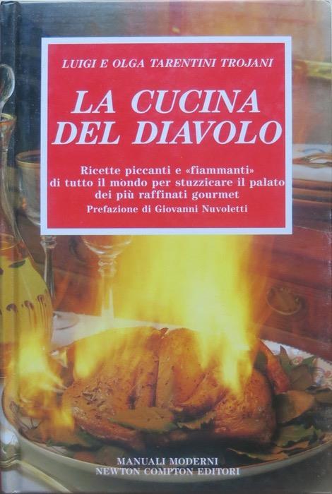 La cucina del diavolo: ricette piccanti e ”fiammanti” di tutto il mondo per stuzzicare il palato dei più raffinati gourmet - Luigi Tarentini Troiani,Olga Tarentini Troiani - copertina