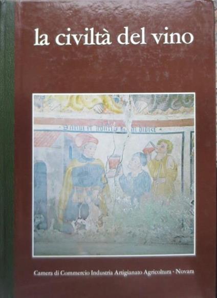 La civiltà del vino tra Ticino e Sesia - Angelo L. Stoppa,Giovanni Silengo - copertina