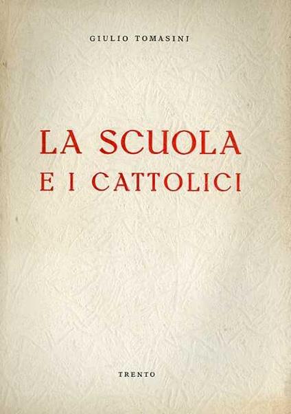 La scuola e i cattolici: un decennio per la libertà e la dignità della scuola - Giulio Tommasini - copertina