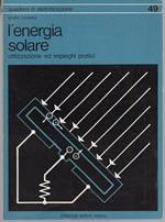 L' energia solare: utilizzazione ed impieghi pratici