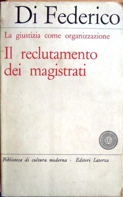 Il reclutamento dei magistrati: la giustizia come organizzazione - Giuseppe Di Federico - copertina