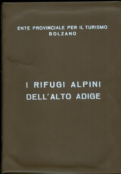 I rifugi alpini dell’Alto Adige - Willy Dondio - copertina