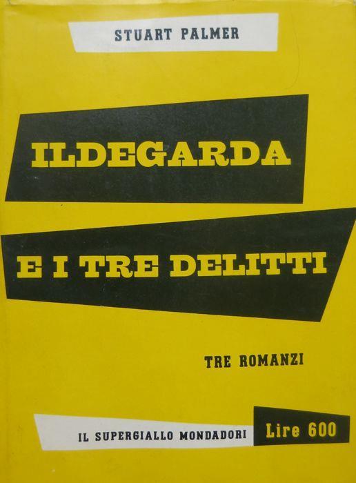 Ildegarda e i tre delitti. 2. ed. Contiene: Il dramma nell’acquario I passeggeri dell’Alabama E’ morta una formica. Il supergiallo 20 - Stuart Palmer - copertina