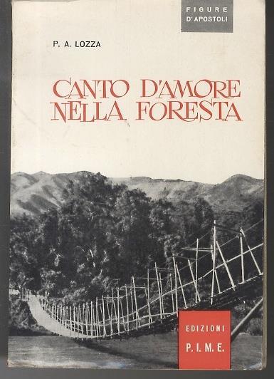 Canto d’amore nella foresta: biografia di Ernesto Ravasi. 2. ed. con prefazione di Giustino Borgonovo - Antonio Lozza - copertina