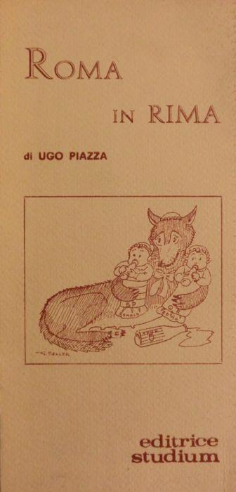 Roma in rima: itinerari sbrigativi. 2. ed. Con due parole in prosa di Ottorino Morra e disegni di Giovanni Seller - Ugo Piazza - copertina