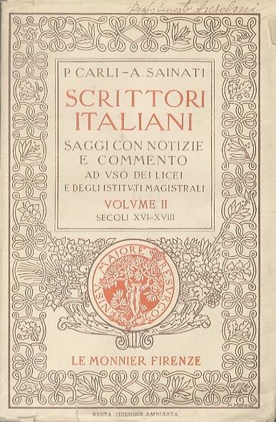 Scrittori italiani: saggi con notizie e commento ad uso dei licei e degli istituti magistrali: Vol. II: Secoli XVI-XVIII. 6. ed. ampliata - Augusto Sainati,Plinio Carli - copertina