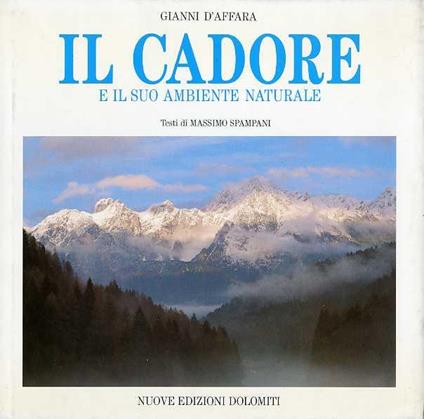 Il Cadore e il suo ambiente naturale - Gianni D’Affara - copertina