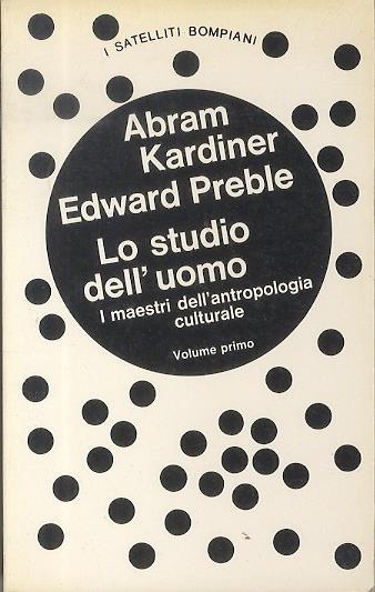 Lo studio dell’uomo: i maestri dell’antropologia culturale - Abram Kardiner,Edward Preble - copertina