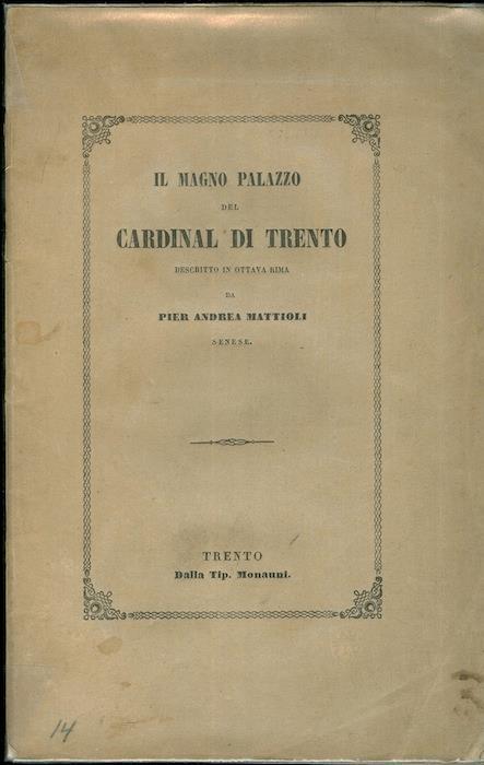 Il Magno Palazzo del cardinal di Trento: descritto in ottava rima - Pietro Andrea Mattioli - copertina