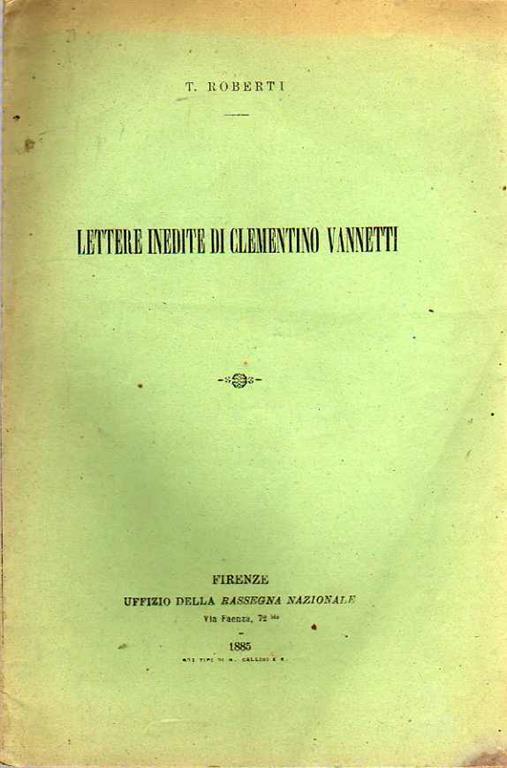 Lettere inedite di Clementino Vannetti. Estr. da: Rassegna nazionale, a. 7 - Tiberio Roberti,Clementino Vannetti - copertina