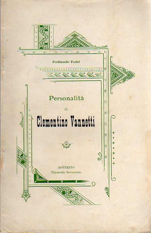 Personalità di Clementino Vannetti: quinta conferenza popolare tenuta per iniziativa della Società degli Studenti trentini il dì 10 settembre 1899 nella sala del Palazzo della Pubblica istruzione a Rovereto - Ferdinando Pasini - copertina