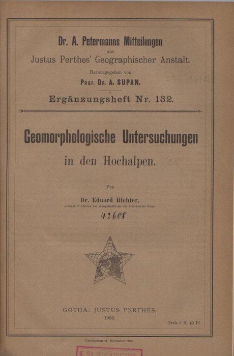 Geomorphologische Untersuchungen in d. Hochalpen. Petermanns geogr. Mitteil. Erg.-H. 13 - Eduard Richter - copertina