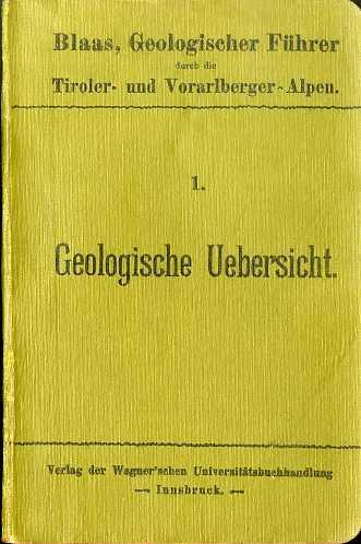 Geologischer Führer durch die Tiroler und Vorarlberger Alpen. 1. Geologische Uebersicht. 2. Bayerische Alpen, Vorarlberg. 3. Nordtirol. 4. Mitteltirol. 5. Südtirol. 6. Literatur und Register. 7. Profile und Karten - Josef Blaas - copertina