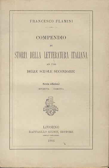 Compendio di storia della letteratura italiana ad uso delle scuole secondarie - Francesco Flamini - copertina