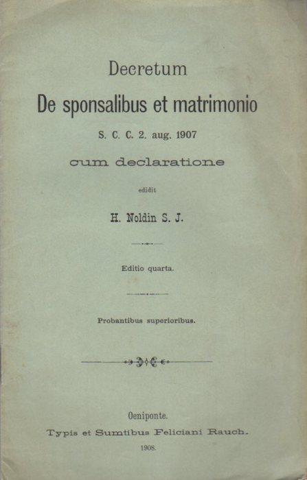 Decretum de sponsalibus et matrimonio: S.C.C. 2. aug. 1907, cum declaratione. Editio quarta - Hieronymus Noldin - copertina