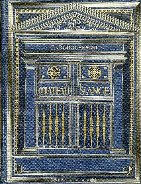 Le Chateau Saint Ange: travaux de defense, appartements des Papes, sièges, prisonniers, executions, le trésor - Emmanuel Rodocanachi - copertina