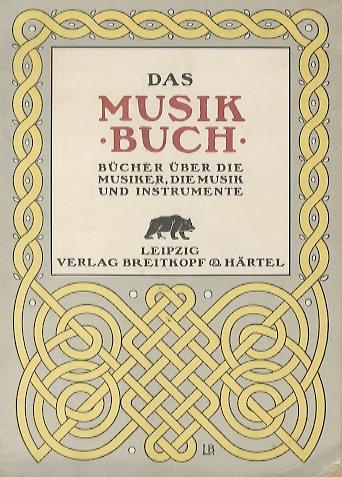 Das Musikbuch: eine nach Gruppen und Gattungen geordnete Zusammenstellung von Büchern über die Musiker, die Musik und Instrumente mit erläuternden Einführungen - copertina