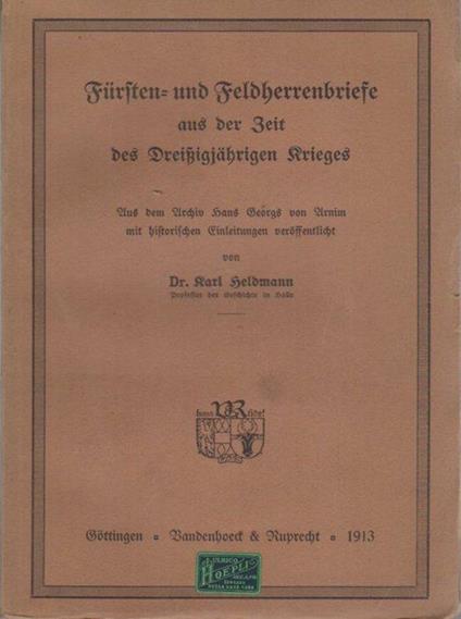 Fürsten- und Feldherrenbriefe aus der Zeit des Dreißigjährigen Krieges aus dem Archiv Hans Georgs von Arnim und historischen Einleitungen - Karl Heldmann - copertina