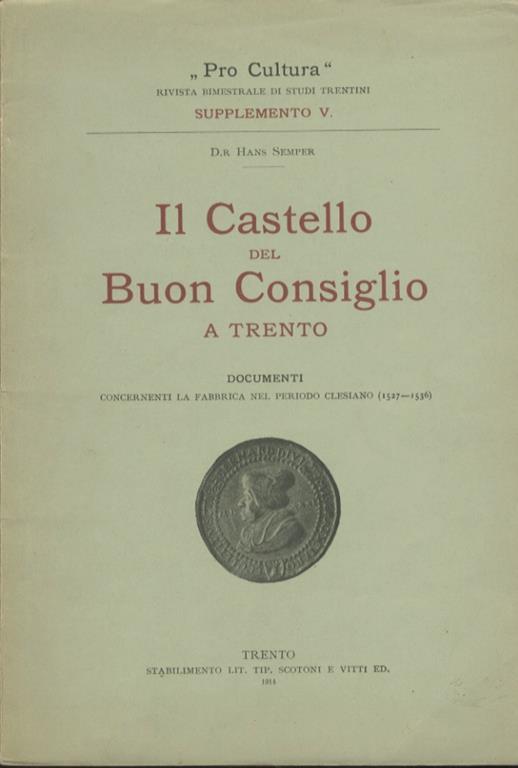 Il castello del Buon Consiglio a Trento: documenti concernenti la fabbrica nel periodo clesiano (1527-1536) - Hans Semper - copertina