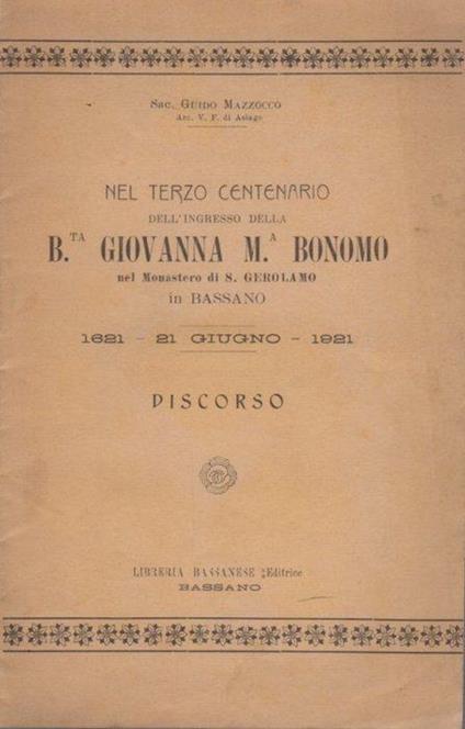 Nel terzo centenario dell’ ingresso della B.ta Giovanna M.a Bonomo nal monastero di S. Gerolamo in Bassano: 1621-21 giugno-1921: discorso - Guido Mazzocco - copertina