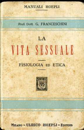 Vita sessuale: fisiologia ed etica - Giovanni Franceschini - copertina