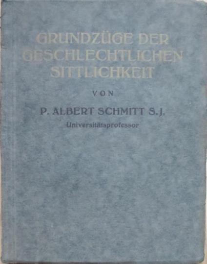 Grundzuge der Geschlechtlichen Sittlichkeit - Albert Schmitt - copertina
