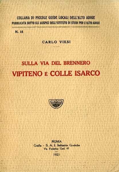 Sulla via del Brennero: Vipiteno e Colle Isarco. Collana di piccole guide locali dell’Alto Adige - Carlo Viesi - copertina