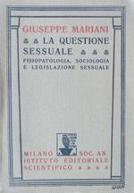 La questione sessuale: fisiopatologia, sociologia e legislazione sessuale