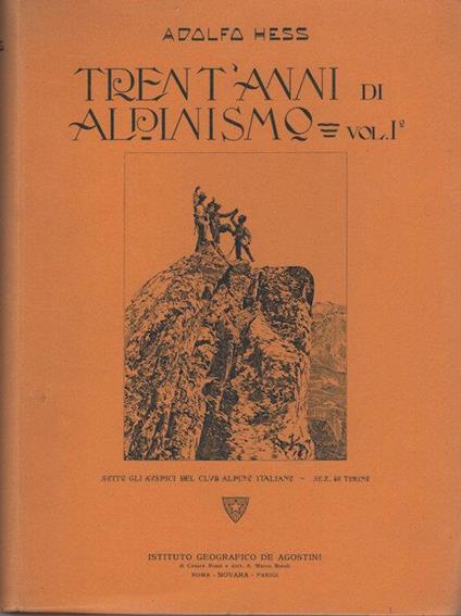 Trent’anni di alpinismo nella catena del Monte Bianco. Con 16 tavole fuori testo e 202 illustrazioni nel testo - Adolfo Hess - copertina