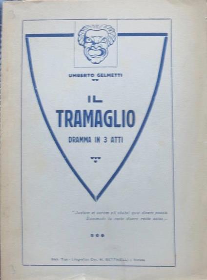 Il tramaglio: dramma in 3 atti - Umberto Gelmetti - copertina