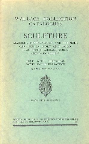 Sculpture: marbles, terra-cottas and bronzes, carvings in ivory and wood, plaquettes, medals, coins, and wax-reliefs: text with historical notes and illustrations - James Gow Mann - copertina