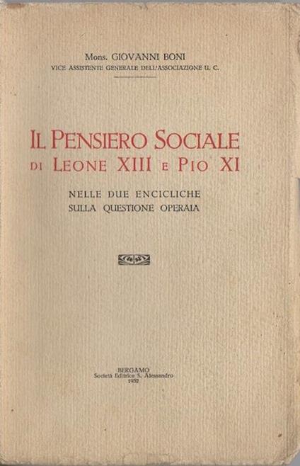 Il pensiero sociale di Leone XIII e Pio XI nelle due encicliche sulla questione operaia - Giovanni Boni - copertina