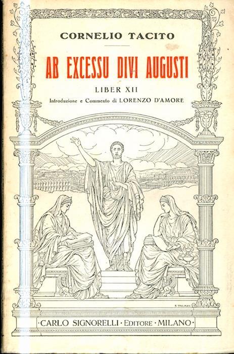 Ab excessu divi Augusti: Liber 12. Introduzione e commento di Lorenzo D’Amore. Classici latini commentati - P. Cornelio Tacito - copertina