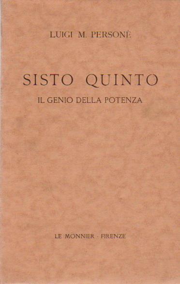 Sisto quinto: il genio della potenza. Le vite - Luigi M. Personé - copertina