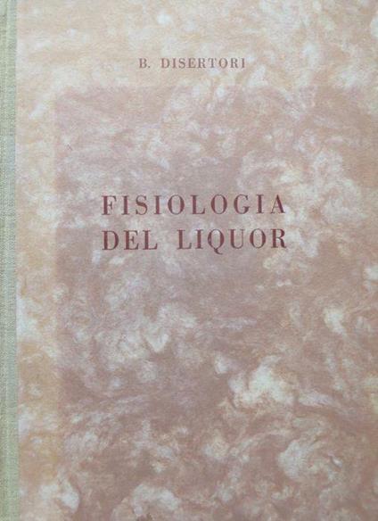 Saggio di fisiologia del liquido cerebro-spinale. Clinica delle malattie nervose e mentali della r. Università di Milano. Monografie medico-chirurgiche d’attualità 54 - Beppino Disertori - copertina