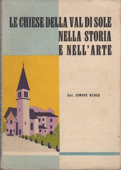 Le chiese della Val di Sole nella storia e nell’arte - Simone Weber - copertina