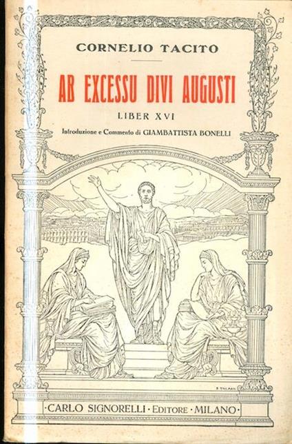 Ab excessu Divi Augusti: liber 16. Introduzione e commento di Giambattista Bonelli - P. Cornelio Tacito - copertina