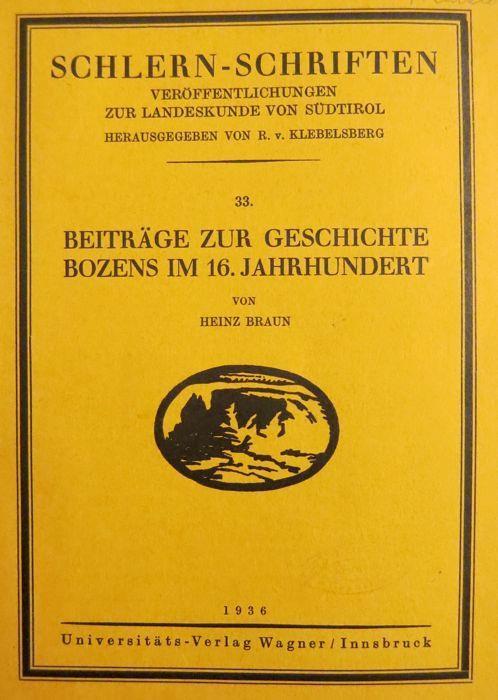 Beiträge zur Geschichte Bozens im 16. Jahrhundert. Schlern-Schriften - Heinz Braun - copertina