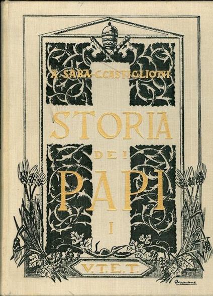 Storia dei papi. 1. Da S. Pietro a Celestino V 2. Da Bonifacio VIII a Pio XI. Presentazione di S. E. Pietro Fedele - Agostino Saba,Carlo Castiglioni - copertina