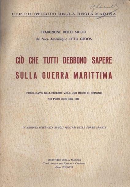 Ciò che tutti debbono sapere sulla guerra marittima: pubblicato dall’editore Volk Und Reich di Berlino nei primi mesi del 1940. Ufficio storico della Regia Marina - Otto Groos - copertina