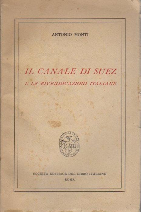 Il canale di Suez e le rivendicazioni italiane - Antonio Monti - copertina