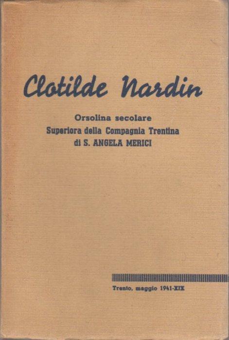 Clotilde Nardin: orsolina secolare, superiora della Compagnia trentina di S. Angela Merici - copertina