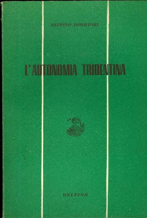 L' autonomia tridentina - Beppino Disertori - copertina