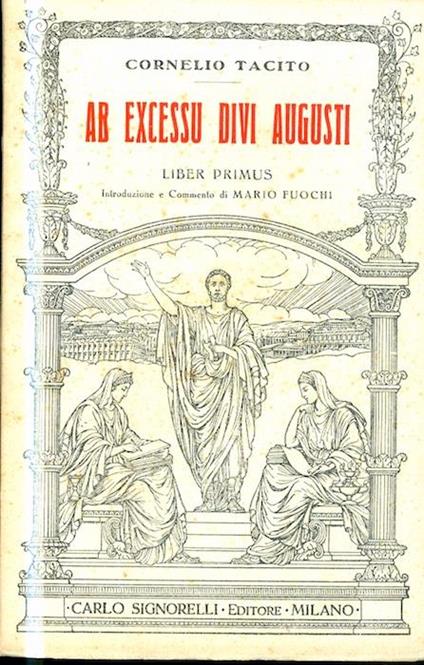 Ab excessu divi Augusti: Liber primus. Introduzione e commento di Mario Fuochi. Classici latini commentati - P. Cornelio Tacito - copertina