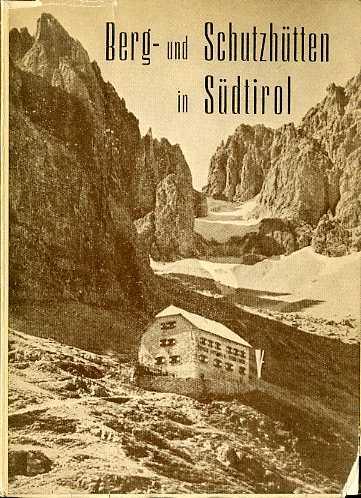 Berg- und Schutzhütten in Südtirol - Mario Martinelli,Eugenio Fessia - copertina