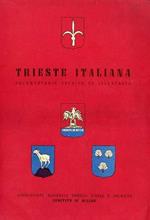 Trieste italiana: documentario storico ed illustrato. Associazione nazionale Venezia Giulia e Dalmazia. Comitato di Milano