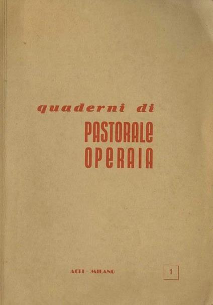 Appunti di pastorale operaia. Estr. originale da: Realtà sociale d’oggi, N. 1 (1954). Quaderni di pastorale operaia 1 - G. Battista Guzzetti - copertina